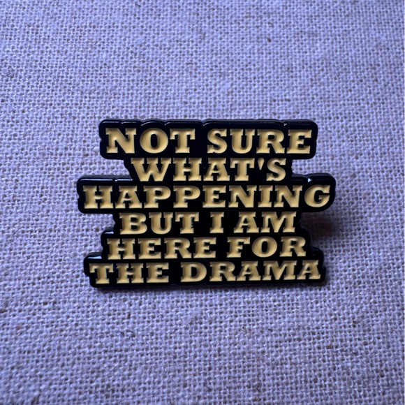 unbranded Jewelry - Not Sure What’s Happening but I’m Here For The Drama Enamel Pin - New